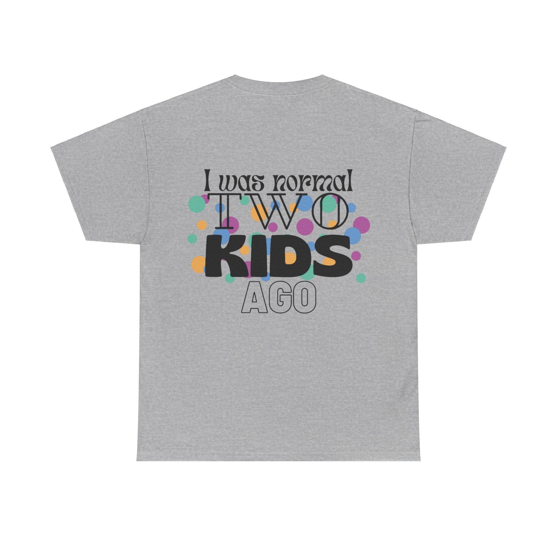 I was normal two kids ago - Custom t - Shirts - For mom - S to 3XL - Alex's Store - White - 